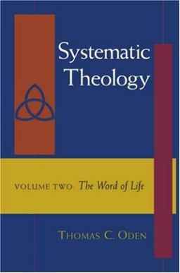 Systematic Theology Volume Two the Word of Life Systematic Theology Volume Two the Word of Life