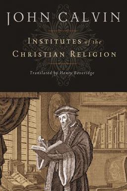Institutes of the Christian Religion  9781598561685 Front Cover