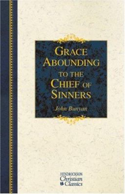 Grace Abounding to the Chief of Sinners