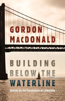 Building below the Waterline Shoring up the Foundations of Leadership  9781598566697 Front Cover