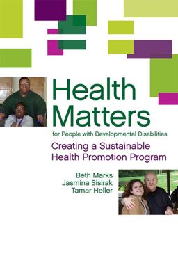 Health Matters for People with Developmental Disabilities Creating a Sustainable Health Promotion Program  9781598570007 Front Cover