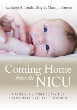 Coming Home from the NICU A Guide for Supporting Families in Early Infant Care and Development  9781598570199 Front Cover