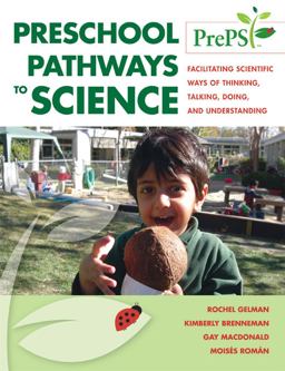 Preschool Pathways to Science (PrePS) Facilitating Scientific Ways of Thinking, Talking, Doing, and Understanding  9781598570441 Front Cover