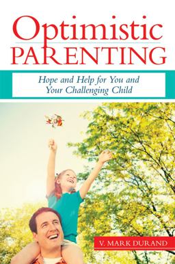 Optimistic Parenting Hope and Help for You and Your Challenging Child  9781598570526 Front Cover