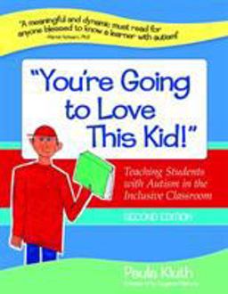 You're Going to Love This Kid! Teaching Students with Autism in the Inclusive Classroom, Second Edition 2nd 9781598570793 Front Cover