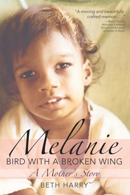 Melanie, Bird with a Broken Wing A Mother's Story  9781598571134 Front Cover