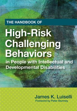 Handbook of High-Risk Challenging Behaviors in People with Intellectual and Developmental Disabilities  9781598571684 Front Cover