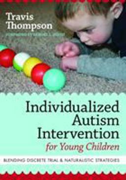 Individualized Autism Intervention for Young Children Blending Discrete Trial &amp; Naturalistic Strategies  9781598571738 Front Cover