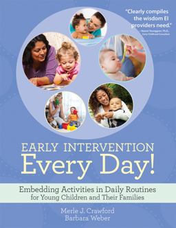 Early Intervention Every Day! Embedding Activities in Daily Routines for Young Children and Their Families  9781598572766 Front Cover