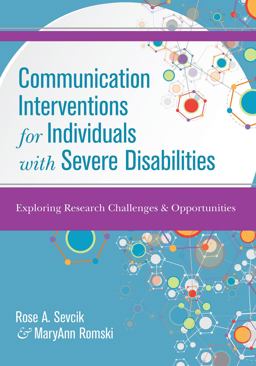 Communication Interventions for Individuals with Severe Disabilities: Exploring Research Challenges &amp; Opportunities  9781598573633 Front Cover