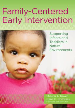 Family-Centered Early Intervention Supporting Infants and Toddlers in Natural Environments  9781598575699 Front Cover