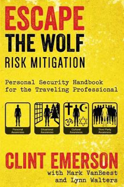 Escape the Wolf A Security Handbook for Traveling Professionals  9781598589672 Front Cover