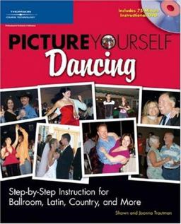 Picture Yourself Dancing Step-by-Step Instruction for Ballroom, Latin, Country and More  9781598632460 Front Cover