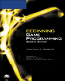 Beginning Game Programming 2/e Beginning Game Programming 2/e