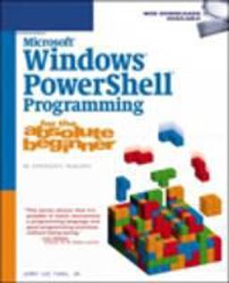 Microsoft Windows Powershell Programming for the Absolute Beginner