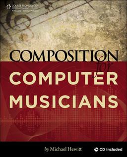 Composition for Computer Musicians Book and CD-ROM  9781598638615 Front Cover