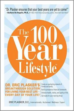 100-Year Lifestyle Dr. Eric Plasker's Breakthrough Solution for Living Your Best Life--Every Day of Your Life! 2nd 9781598690934 Front Cover