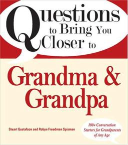Questions to Bring You Closer to Grandma and Grandpa 100+ Conversation Starters for Grandparents of Any Age  9781598694802 Front Cover
