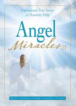 Angel Miracles Inspirational True Stories of Heavenly Help  9781598696097 Front Cover