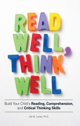 Read Well, Think Well Build Your Child's Reading, Comprehension, and Critical Thinking Skills  9781598697827 Front Cover