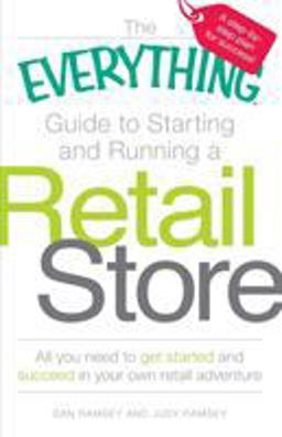 Everything Guide to Starting and Running a Retail Store All You Need to Get Started and Succeed in Your Own Retail Adventure  9781598697834 Front Cover