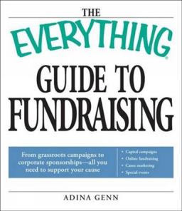 Guide to Fundraising Book From Grassroots Campaigns to Corporate Sponsorships - All You Need to Support Your Cause - Capital Campagins, Online Fundraising, Cause Marketing, Special Events  9781598698237 Front Cover