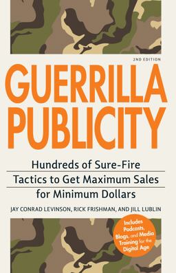Guerrilla Publicity Hundreds of Sure-Fire Tactics to Get Maximum Sales for Minimum Dollars 2nd 9781598698459 Front Cover