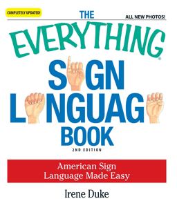 Everything Sign Language Book American Sign Language Made Easy... All New Photos! 2nd 9781598698831 Front Cover