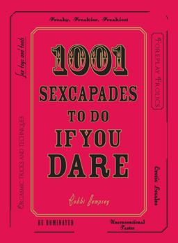 1001 Sexcapades to Do If You Dare  9781598699036 Front Cover