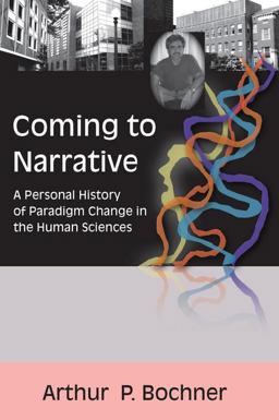 Coming to Narrative A Personal History of Paradigm Change in the Human Sciences  9781598740387 Front Cover