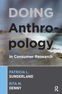 Doing Anthropology in Consumer Research  9781598740912 Front Cover