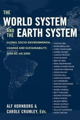 World System and the Earth System Global Socio-Enviromental Change and Sustainability, 3000BC - AD 2000  9781598741018 Front Cover