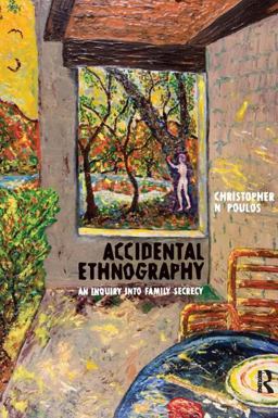 Accidental Ethnography An Inquiry into Family Secrecy  9781598741469 Front Cover