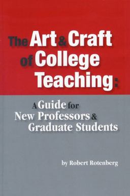 Art and Craft of College Teaching A Guide for New Professors and Graduate Students  9781598741599 Front Cover