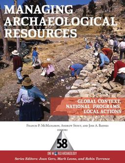 Managing Archaeological Resources Global Context, National Programs, Local Actions  9781598743128 Front Cover