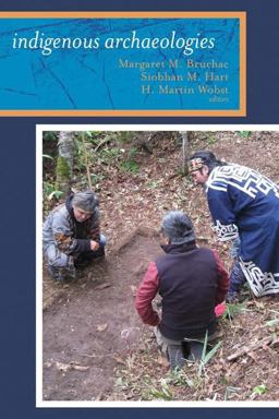 Indigenous Archaeologies A Reader on Decolonization  9781598743739 Front Cover