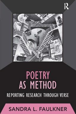 Poetry As Method Reporting Research Through Verse  9781598744019 Front Cover