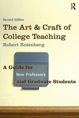 Art and Craft of College Teaching, Second Edition A Guide for New Professors and Graduate Students 2nd 9781598745344 Front Cover