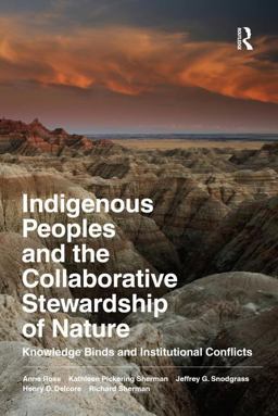 Indigenous Peoples and the Collaborative Stewardship of Nature Knowledge Binds and Institutional Conflicts  9781598745788 Front Cover
