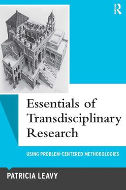 Essentials of Transdisciplinary Research Using Problem-Centered Methodologies  9781598745931 Front Cover