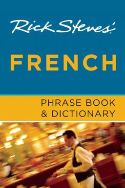 Rick Steves' French Phrase Book and Dictionary Rick Steves' French Phrase Book and Dictionary