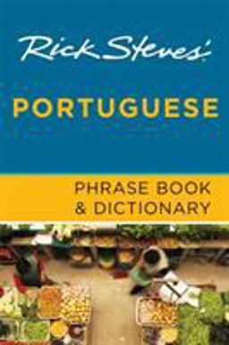 Rick Steves' Portuguese Phrase Book and Dictionary Rick Steves' Portuguese Phrase Book and Dictionary