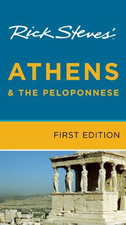 Rick Steves' Athens and the Peloponnese Rick Steves' Athens and the Peloponnese