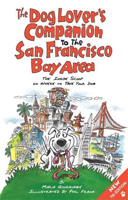 Dog Lover's Companion to the San Francisco Bay Area The Inside Scoop on Where to Take Your Dog 7th 9781598807448 Front Cover