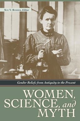 Women, Science, and Myth Gender Beliefs from Antiquity to the Present  9781598840957 Front Cover