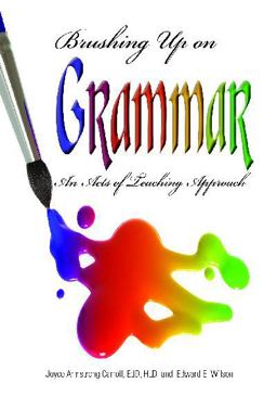 Brushing up on Grammar An Acts of Teaching Approach  9781598843729 Front Cover