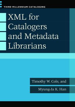XML for Catalogers and Metadata Librarians  9781598845198 Front Cover