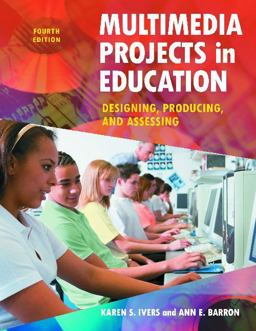 Multimedia Projects in Education Designing, Producing, and Assessing 4th 9781598845341 Front Cover