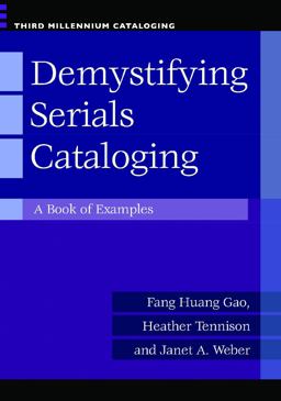 Demystifying Serials Cataloging A Book of Examples  9781598845969 Front Cover
