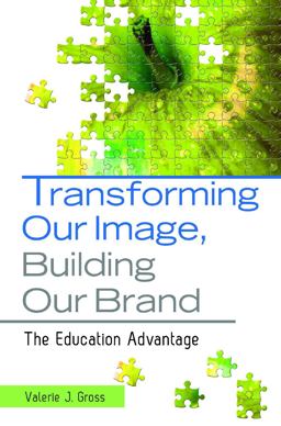 Transforming Our Image, Building Our Brand The Education Advantage  9781598847703 Front Cover